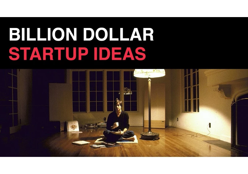 Billion dollar startup ideas