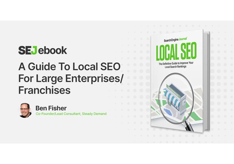 A Guide To Local SEO For Large Enterprises & Franchises via @sejournal, @thesocialdude