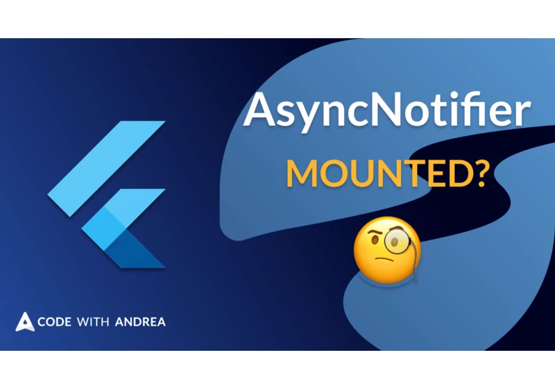 How to Check if an AsyncNotifier is Mounted with Riverpod
