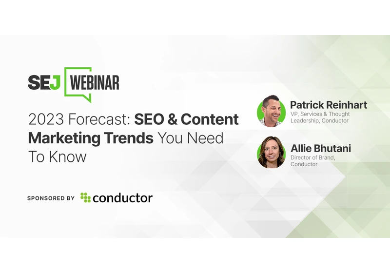 SEO & Content Marketing Trends That Are Changing In 2023 [Webinar] via @sejournal, @lorenbaker