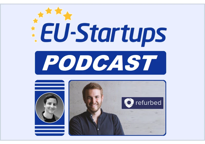 EU-Startups Podcast / Episode 20: Interview with Refurbed Co-founder Peter Windischhofer