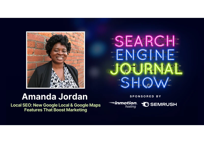 Local SEO: New Google Local & Google Maps Features That Boost Marketing - Ep. 256 via @sejournal, @lorenbaker