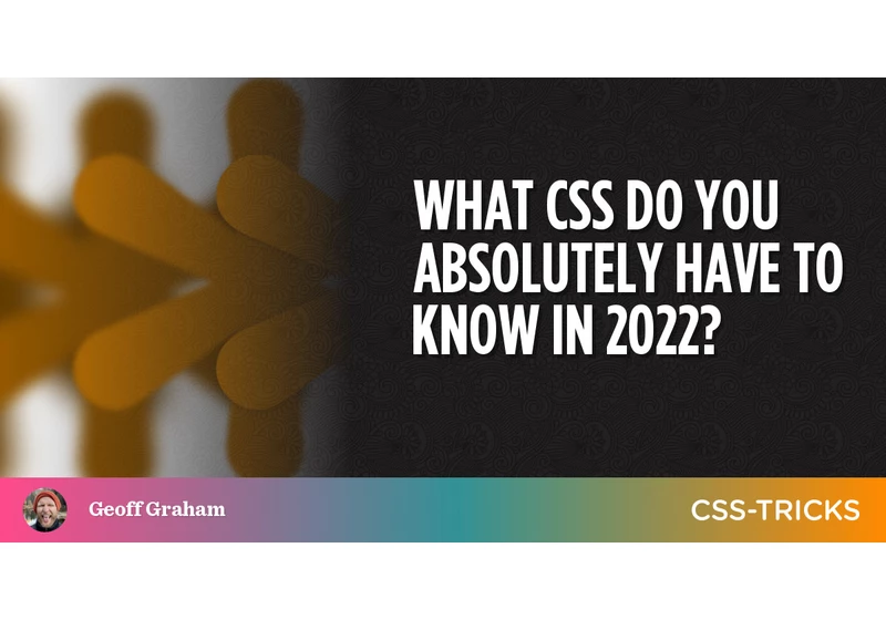 What CSS Do You Absolutely Have to Know in 2022?