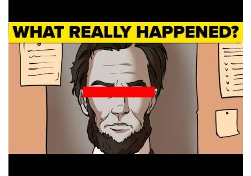 The Real Truth Behind Abraham Lincoln's Assassination