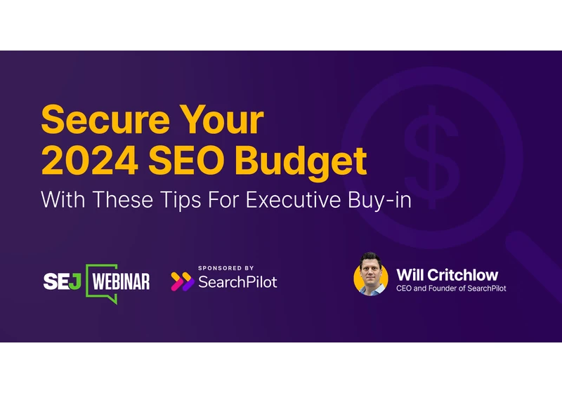 Secure Your 2024 SEO Budget With These Tips For Executive Buy-in via @sejournal, @hethr_campbell