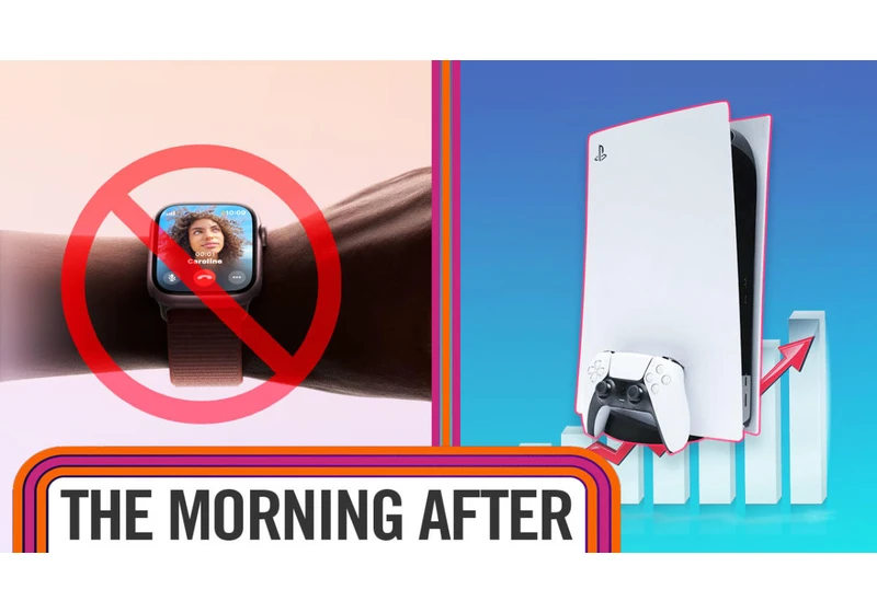 The Morning After: The Apple Watch ban and Sony seems to be winning the console war
