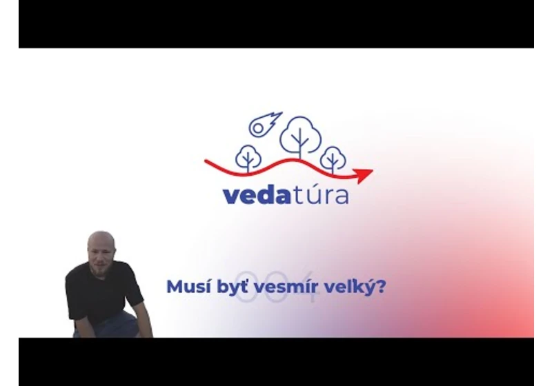 Vedatúra: Musí byť vesmír veľký?