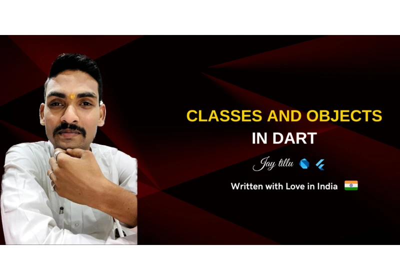 Classes and Objects in Dart
