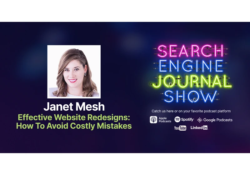 Effective Website Redesigns: How To Avoid Costly Mistakes - Ep. 321 via @sejournal, @lorenbaker