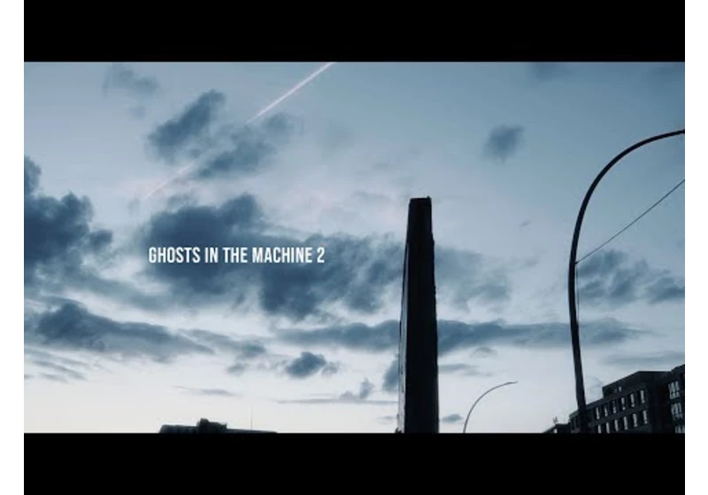 Ghosts in the Machine 2 [video]