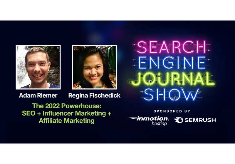The 2022 Powerhouse: SEO + Influencer Marketing + Affiliate Marketing - Ep. 261 via @sejournal, @lorenbaker