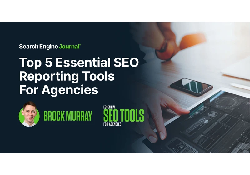 Top 5 Essential SEO Reporting Tools For Agencies via @sejournal, @SEOBrock