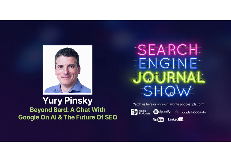 Beyond Bard: A Conversation With Google’s Yury Pinsky on AI & the Future of SEO via @sejournal, @Amanda_ZW