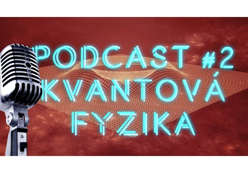 Kvantová fyzika so Samuelom Kováčikom (Vedátor) PODCAST #2