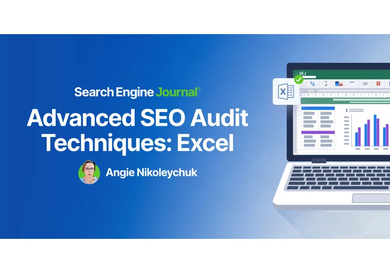 Advanced SEO Audit Techniques: Excel via @sejournal, @Juxtacognition