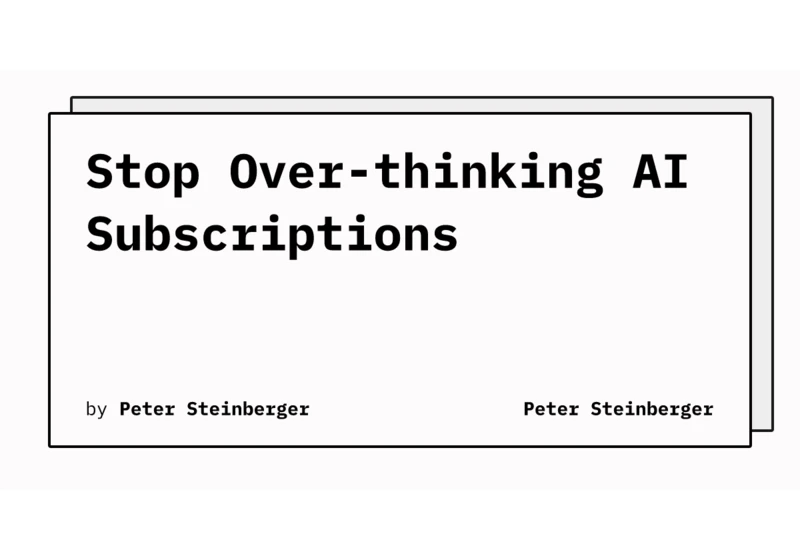 Stop Over-Thinking AI Subscriptions – Peter Steinberger