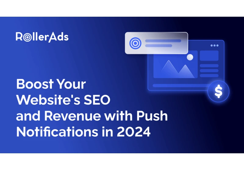 Push notifications: The secret weapon for SEO and revenue growth by RollerAds