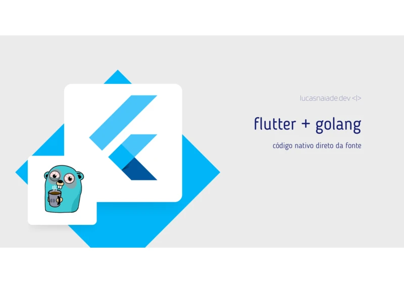 Flutter + Golang : código nativo direto da fonte