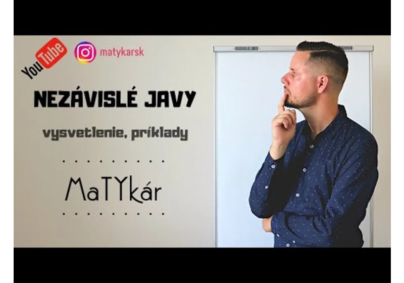 NEZÁVISLÉ JAVY - vysvetlenie, príklady