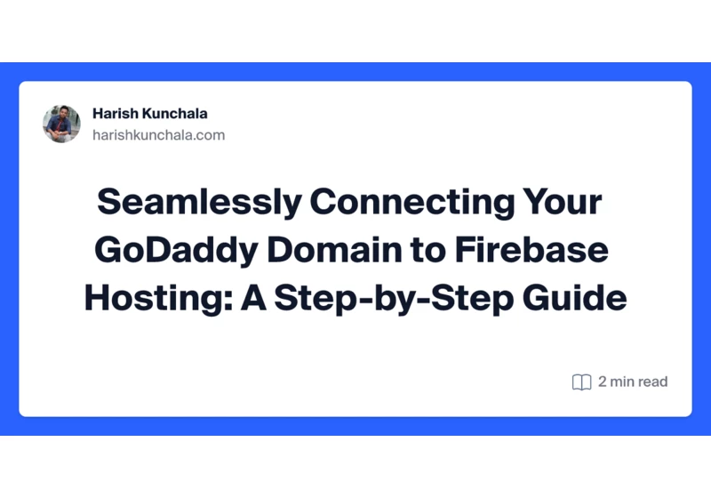 Seamlessly Connecting Your GoDaddy Domain to Firebase Hosting: A Step-by-Step Guide