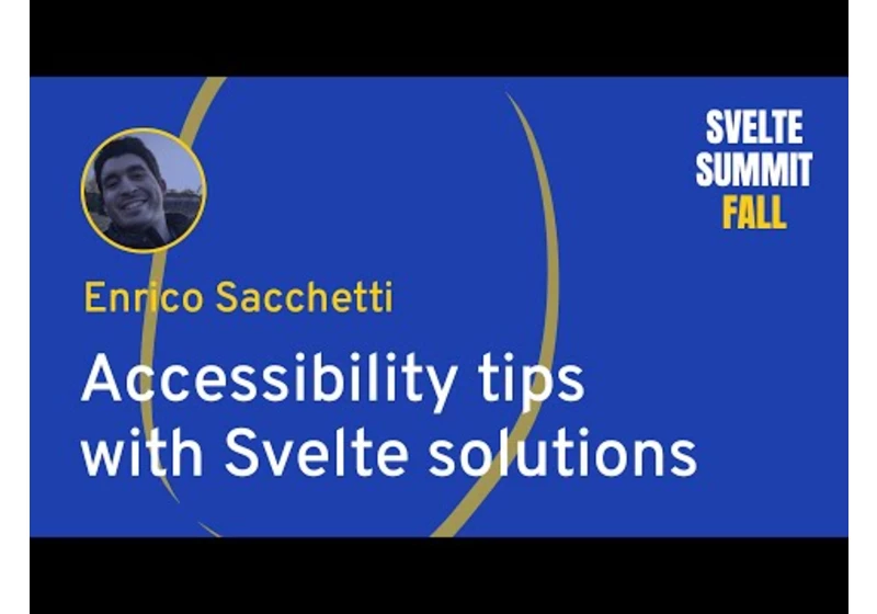 Enrico Sacchetti - Accessibility Tips with Svelte Solutions