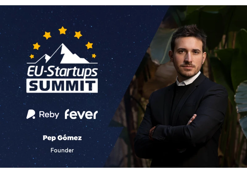 Pep Gómez Co-Founder of Reby and Fever will speak at the EU-Startups Summit on May 12-13 in Barcelona!