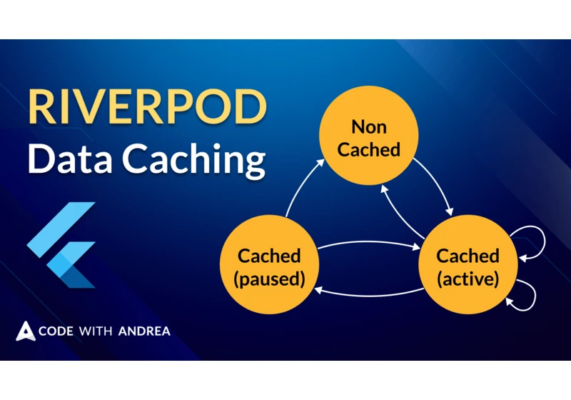 Riverpod Data Caching and Providers Lifecycle: Full Guide