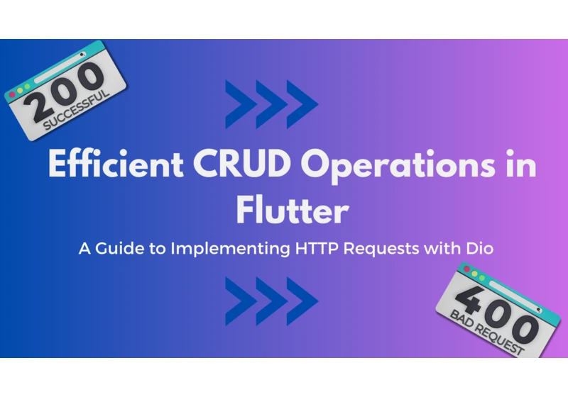Efficient CRUD Operations in Flutter: A Guide to Implementing HTTP Requests with Clean Architecture and Dio