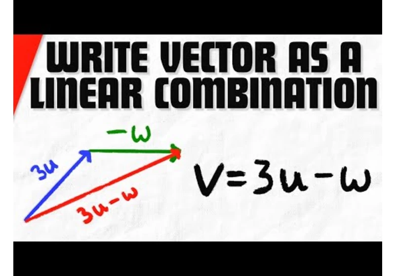 How to Write a Vector as a Linear Combination of Vectors in R^n | Linear Algebra