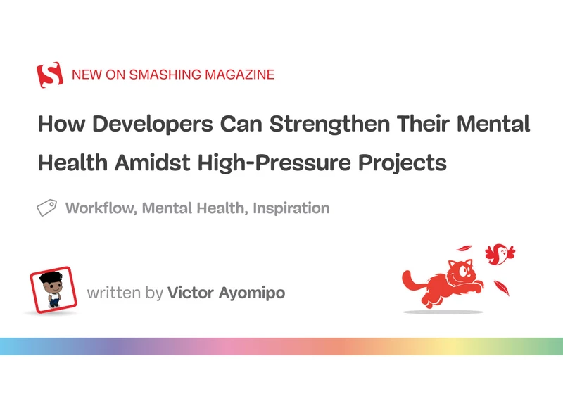 How Developers Can Strengthen Their Mental Health Amidst High-Pressure Projects
