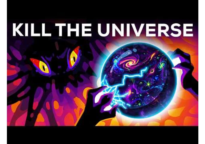 3 Ways to Destroy the Universe