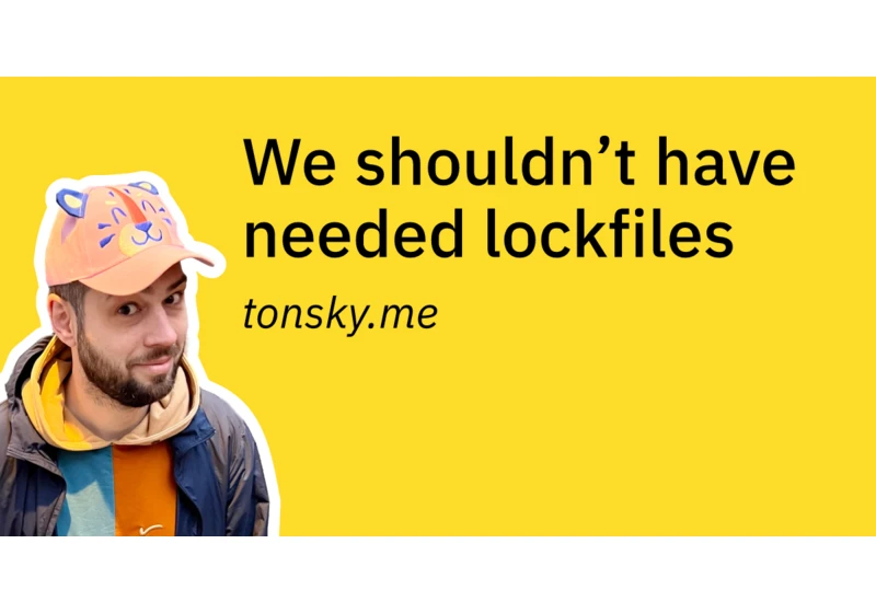 We shouldn't have needed lockfiles