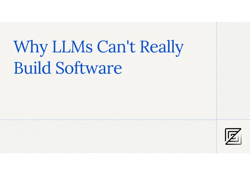 Why LLMs Can't Build Software