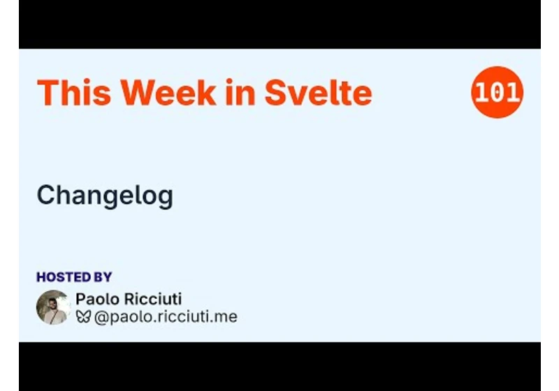 This Week in Svelte, Ep. 101 — Changelog