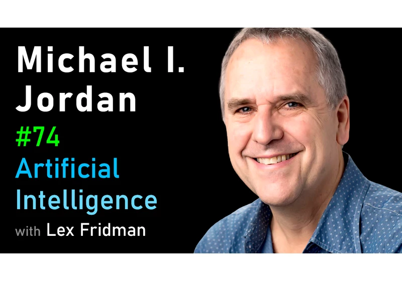 #74 – Michael I. Jordan: Machine Learning, Recommender Systems, and the Future of AI