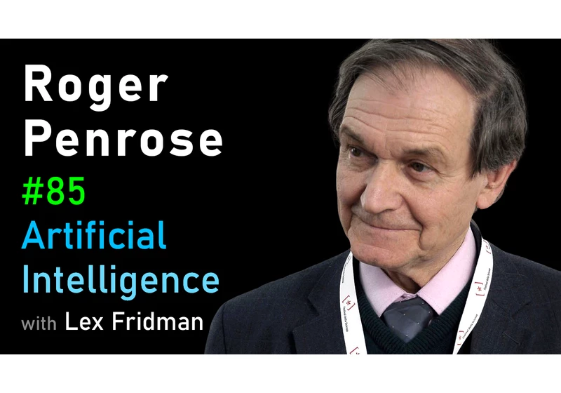#85 – Roger Penrose: Physics of Consciousness and the Infinite Universe
