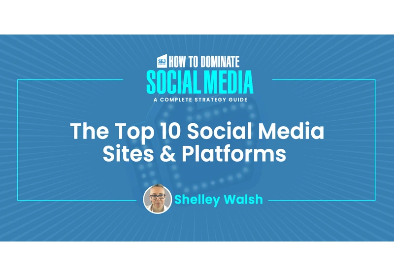 The Top 10 Social Media Sites & Platforms 2022 via @sejournal, @theshelleywalsh