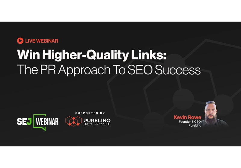 Win Higher-Quality Links: The PR Approach To SEO Success [Webinar] via @sejournal, @lorenbaker