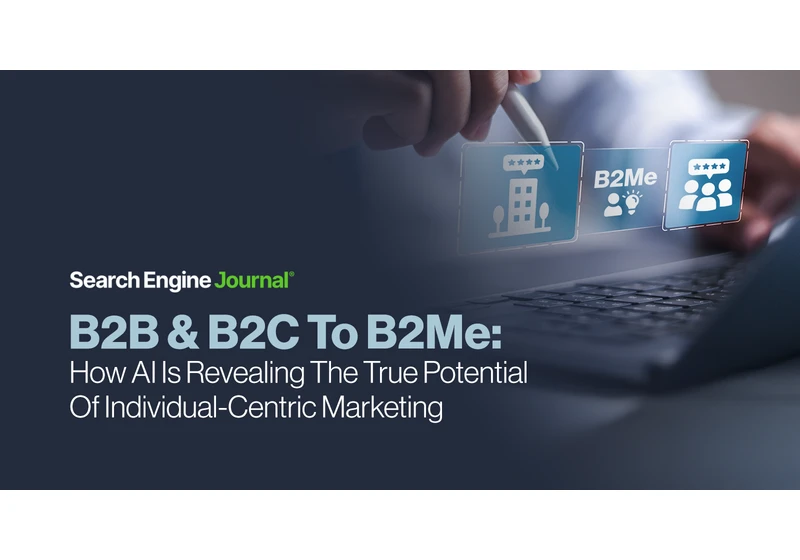 From B2B & B2C To B2Me: How AI Is Revealing The True Potential Of Individual-Centric Marketing via @sejournal, @purnavirji