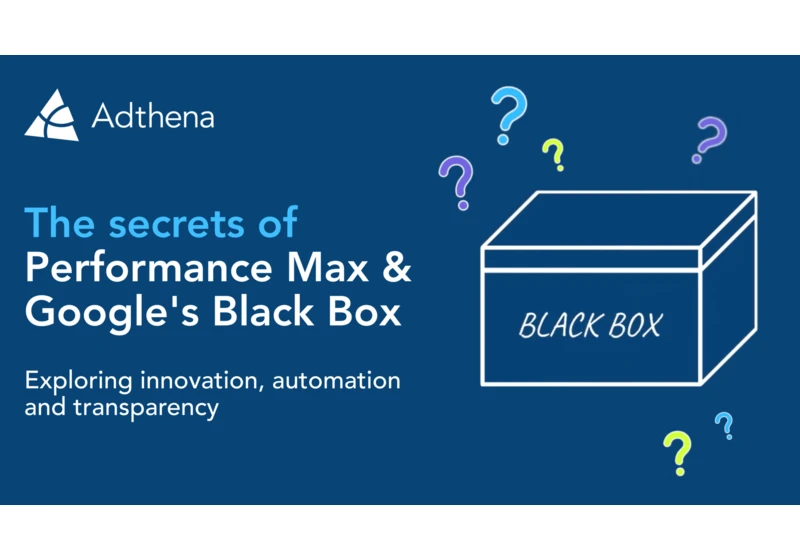 The secrets behind Performance Max and Google’s Black Box: Decoding the future of digital advertising by Adthena