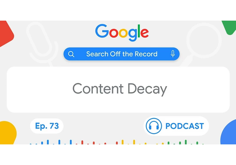 Google Defines “Content Decay” In New Podcast Episode via @sejournal, @MattGSouthern