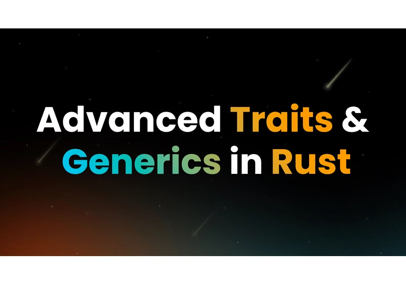 An introduction to advanced Rust traits and generics