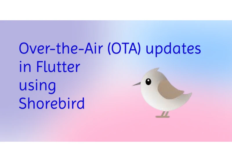 Over-the-Air updates in Flutter using Shorebird