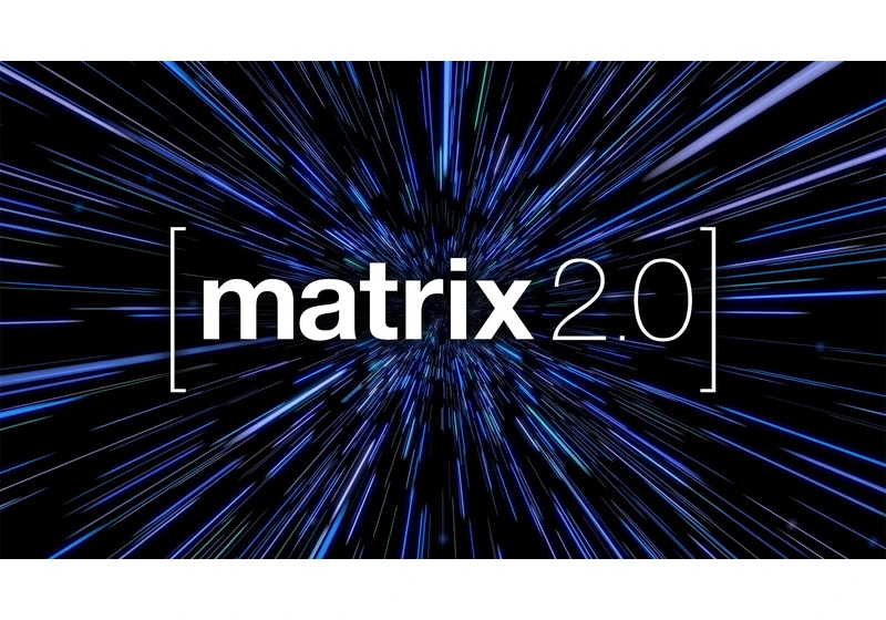 Matrix 2.0 Is Here
