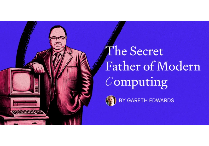 The Secret Father of Modern Computing