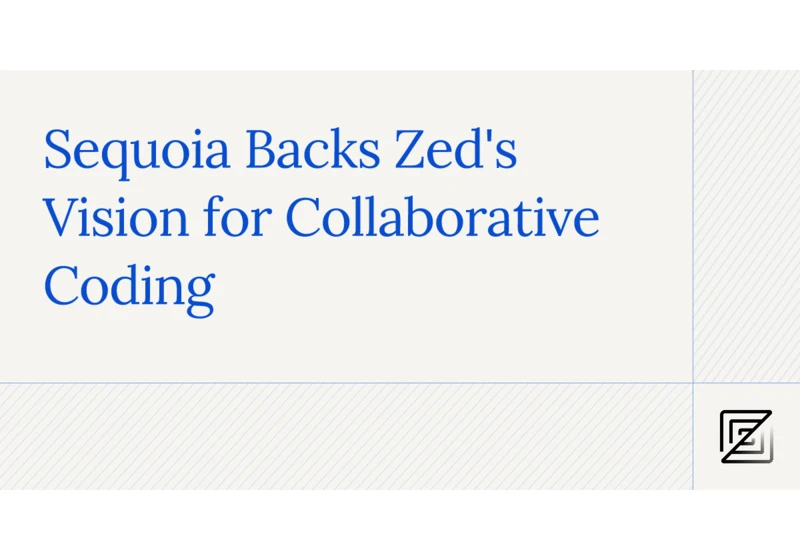 Sequoia Backs Zed's Vision for Collaborative Coding