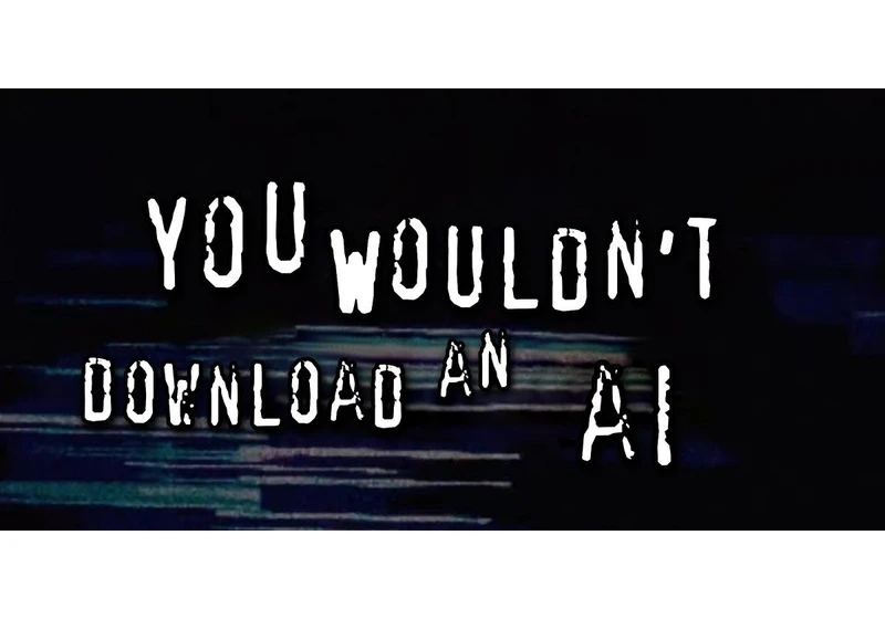 You Wouldn't Download an AI