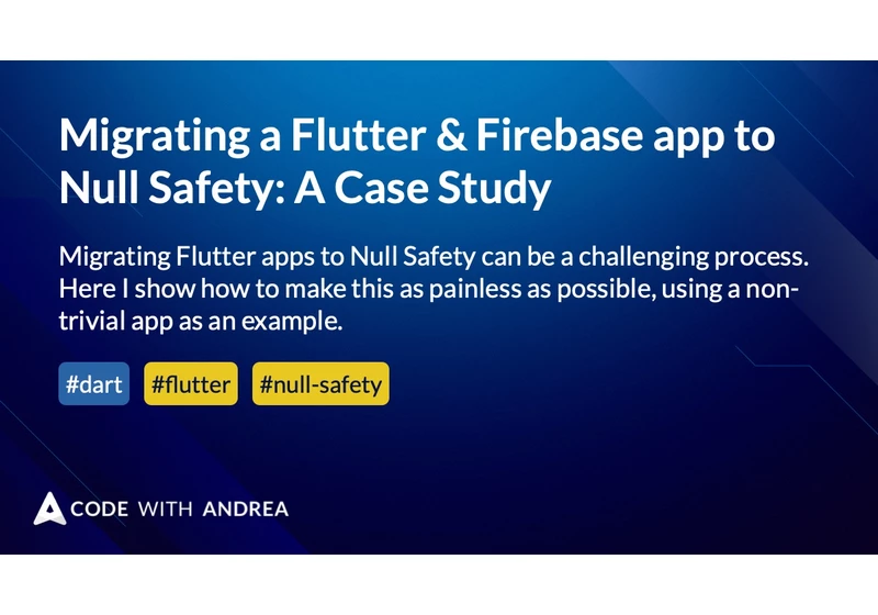 Migrating a Flutter & Firebase app to Null Safety: A Case Study