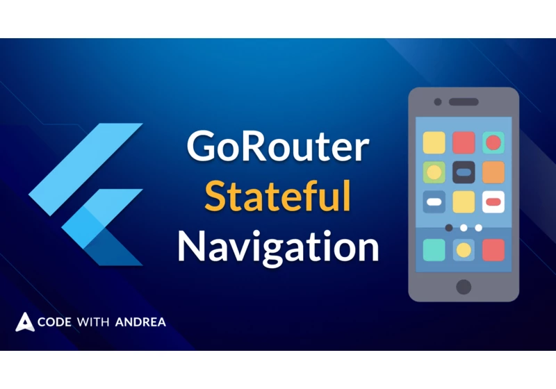 Flutter Bottom Navigation Bar with Stateful Nested Routes using GoRouter