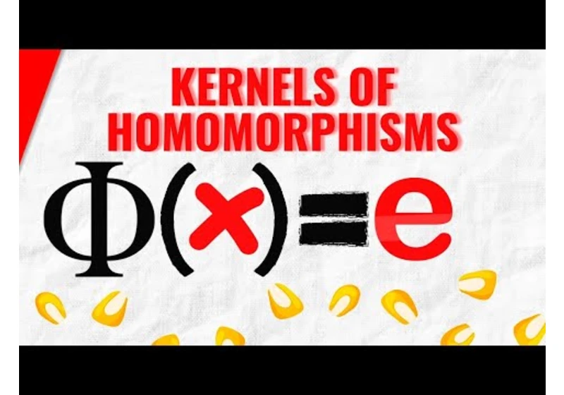 Kernels of Homomorphisms | Abstract Algebra